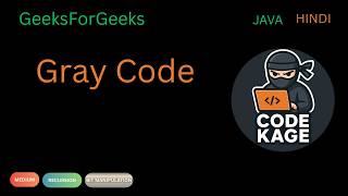 GFG | Gray Code | Recursion | Java | Hindi