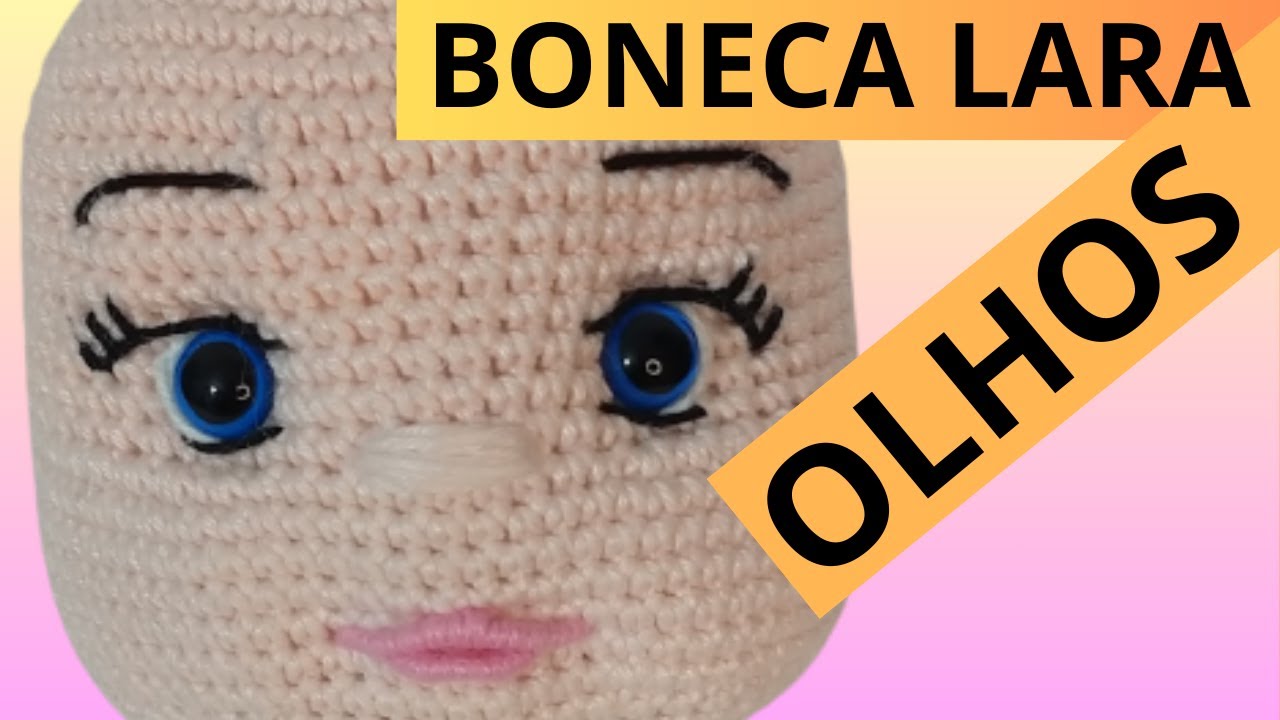 COMO BORDAR OLHOS PARA SUAS BONECAS DE CROCHE AMIGURUMIS passo a passo simplificado parte 07 (LARA)