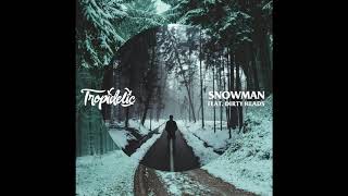 Tropidelic (feat. Dirty Heads) - "Snowman" [Official Audio]