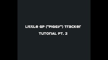 Little GP ("Piggy") Tracker Tutorial Pt. 2 - Song Setup