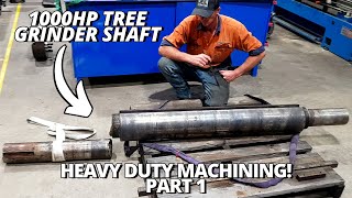 Heavy Duty Machining 1000Hp Tree Grinder Shaft Part 1