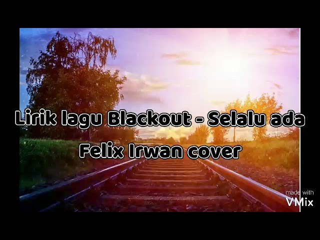 Blackout - Selalu ada||Felix Irwan cover (official lirik) class=