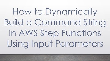 How to Dynamically Build a Command String in AWS Step Functions Using Input Parameters
