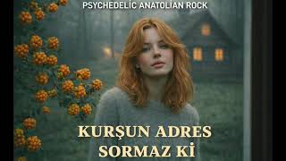 Kurşun Adres Sormaz Mı Yinede Sen (Anatolian Psychedelic Rock)