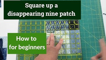 How to square up a disappearing 9 patch quilt block