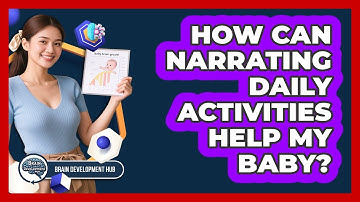 How Can Narrating Daily Activities Help My Baby?