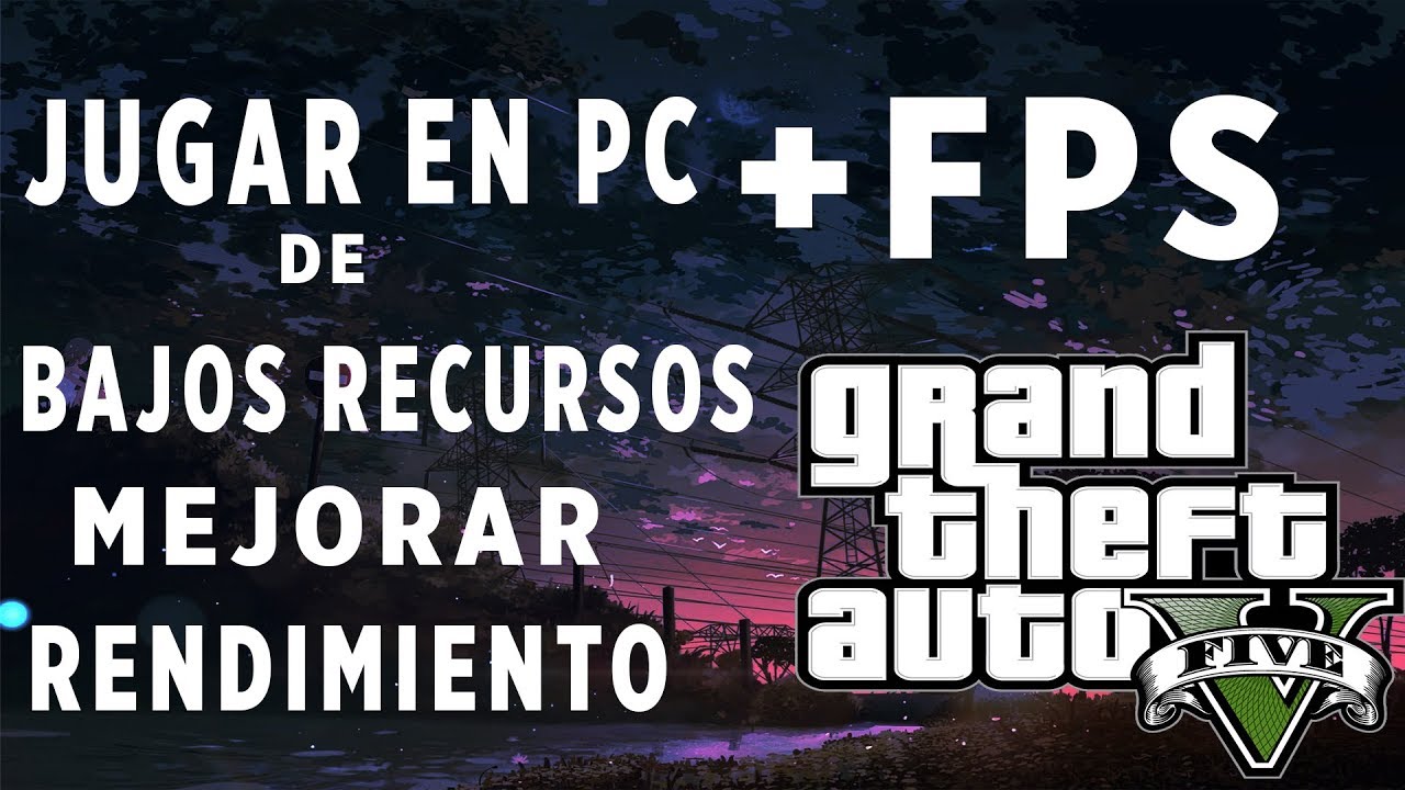 Correr GTA V en PC de bajos recursos | Mejorar Rendimiento +FPS | - YouTube