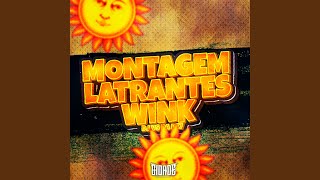 MONTAGEM LATRANTES WINK