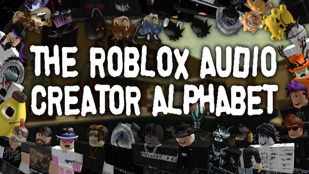 The Roblox Audio Creator Alphabet Youtube