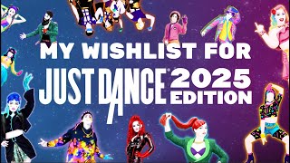 MY SONG WISHLIST FOR JUST DANCE 2025!