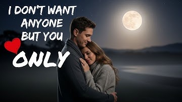 💔 I Don’t Want Anyone But You Only | Romantic Love Song (Lyrics)