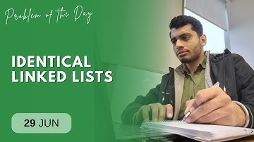 POTD- 29/06/2024 | Identical Linked Lists | Problem of the Day | GeeksforGeeks