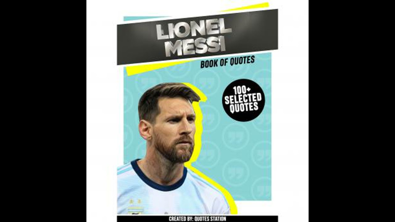 Lionel Messi: Book Of Quotes (100+ Selected Quotes) - Quotes Station