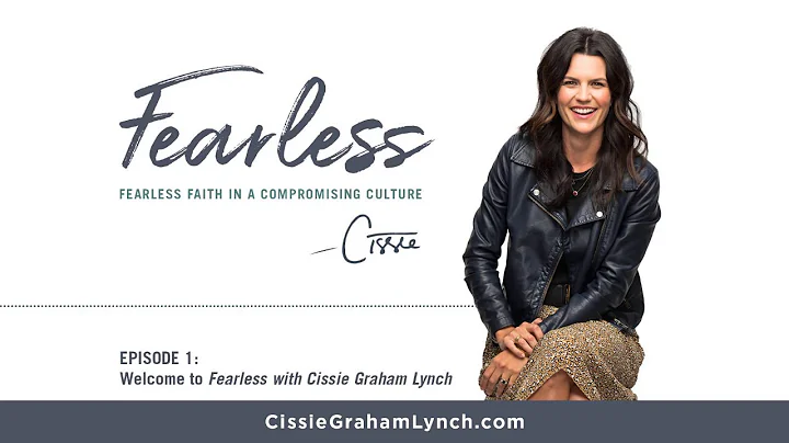 Welcome to Fearless with Cissie Graham Lynch (Ep. 1)