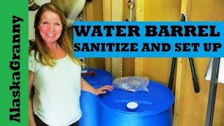 Water Barrel Sanitize and Set Up 55 Gallon Water Barrel