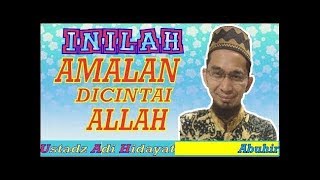Inilah Amalan Yang Di Cintai Allah Swt - Ustadz Adi Hidayat