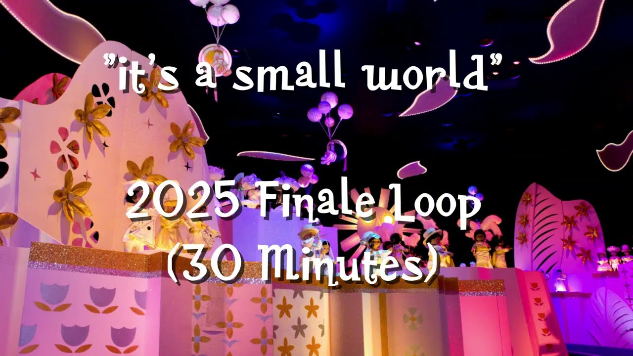 "it's a small world" 2025 Finale (30-Minute Loop)