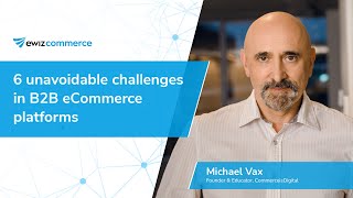 6 unavoidable challenges in B2B eCommerce platforms