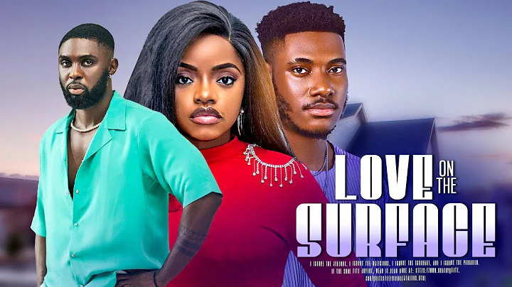 LOVE ON THE SURFACE | CHIDI DIKE, OMECHE OKO, RAY ADEKA | Latest Nigerian Romantic Movies