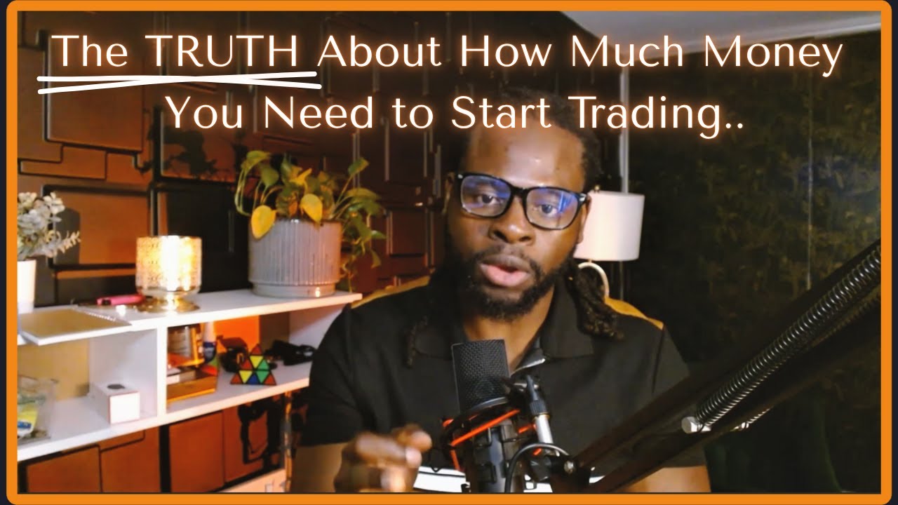 How Much Money Do You REALLY Need to Start Trading - YouTube