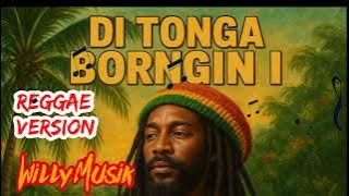 Di Tonga Borngini (Reggae Version) – Willy Musik | Lagu Batak Terbaru 2025