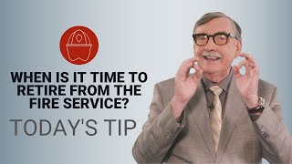 When Is It Time to Retire from the Fire Service? - Today's Tip from Lexipol