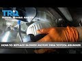 How to Replace Blower Motor 2003-09 Toyota 4Runner