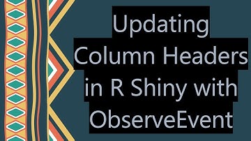 Updating Column Headers in R Shiny with ObserveEvent