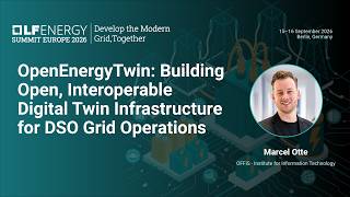 OpenEnergyTwin: Building Open, Interoperable Digital Twin Infrastructure for DSO Grid... Marcel Otte