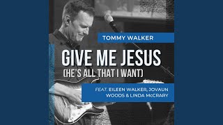 Give Me Jesus (He's All That I Want) (feat. Eileen Walker, Linda McCrary, Jerard & Jovaun &...