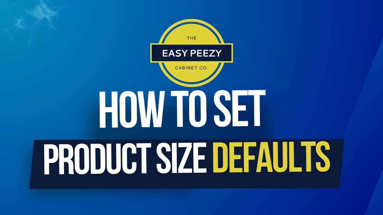 7. How to Set Product Size Defaults in Easy Peezy Cabinet Portal