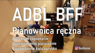 ADBL BFF - Pianownica Ręczna - pierwsze spojrzenie, prezentacja, pomiary kąta aplikacji piany