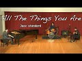 All the things you are  jazz standards  jazz trio  piano bass drums jazzdrums bossanova