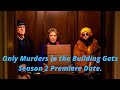 Only Murders in the Building Gets Season 2 Premiere Date.
