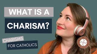 What is a Charism?