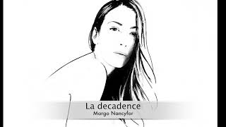 Margo Nancyfor - La decadence