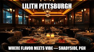 Lilith Pittsburgh — Where Flavor Meets Vibe | Shadyside