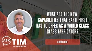 What Are The New Capabilities That Safti First Has To Offer As A World-Cl Gl Fabricator?