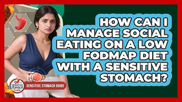 How Can I Manage Social Eating On A Low FODMAP Diet With A Sensitive Stomach?