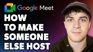 How to Make Someone Else Host on Google Meet (Full 2024 Guide)