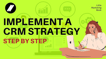 STEP BY STEP GUIDE TO IMPLEMENTING A WINNING CRM STRATEGY