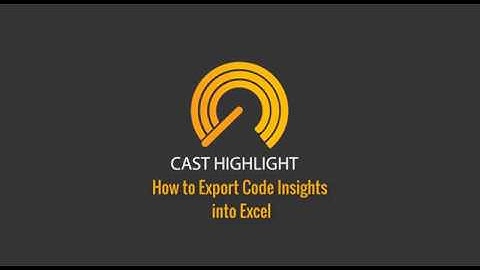 CAST Highlight - How to Export Code Insights into Excel