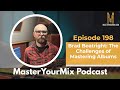 Master your mix podcast ep 198 brad boatright the challenges of mastering albums