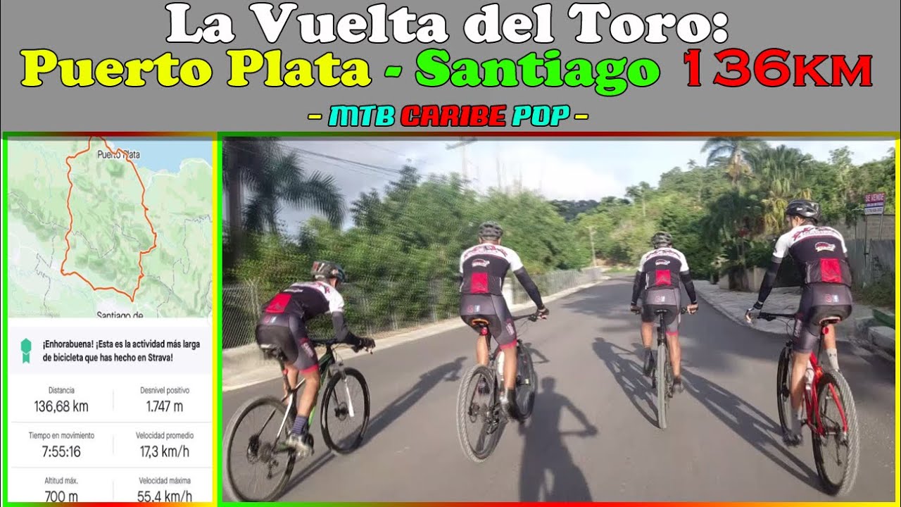 La Vuelta del Toro: Puerto Plata - Santiago 136 KM. MTB CARIBE POP