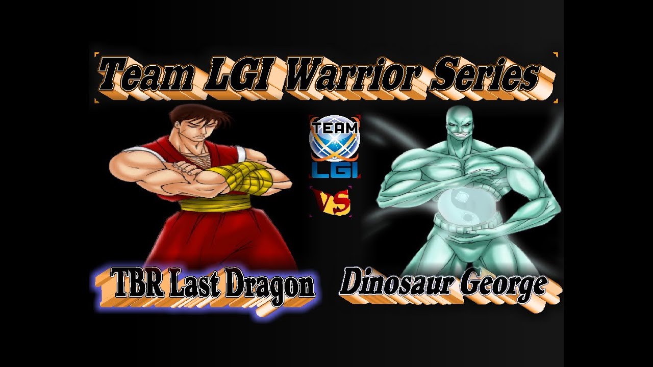 LGI War Series   TBR Last Dragon vs Dinosaur George   FT5