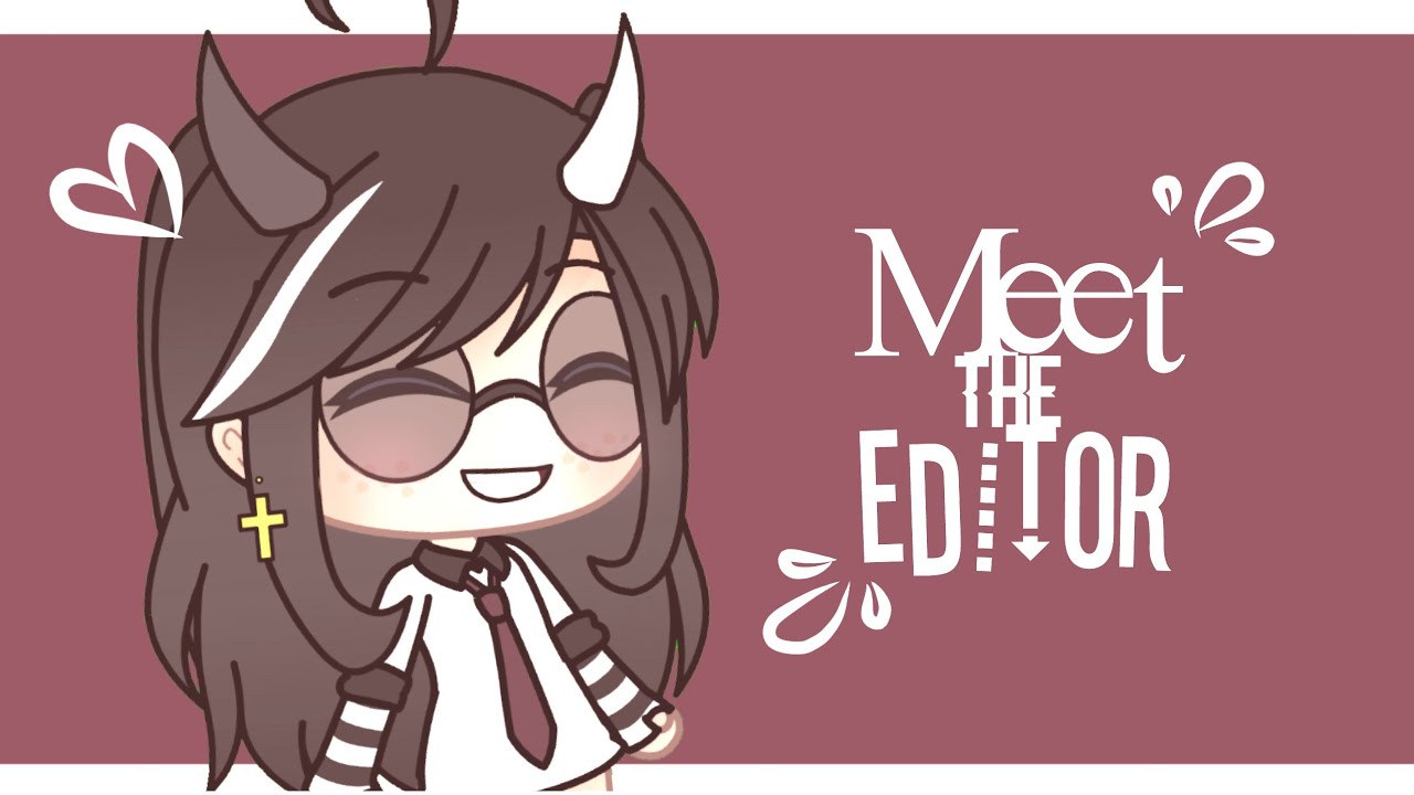 Meet The Editor ★° Meme Gacha Life 1/2? YouTube