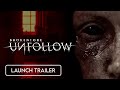 BrokenLore: UNFOLLOW | LAUNCH TRAILER