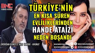 Türkiye'nin En Kısa Evliliklerinden Hande Ataizi Ayrılma Nedenini Hakim Erdoğan Güney Anlattı