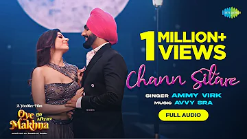 Chann Sitare | Audio Song | Ammy Virk | Tania | Simerjit Singh | Avvy Sra | New Punjabi Songs 2023