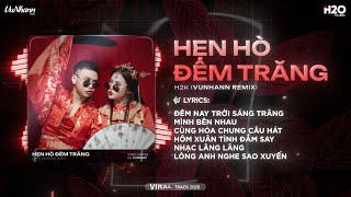 Hẹn Hò Đêm Trăng Remix (Bản Hot TikTok) - H2K x VuNhann ♫ Đêm Nay Trời Sáng Trăng Mình Bên Nhau